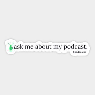 Ask Me About My Podcast Sticker